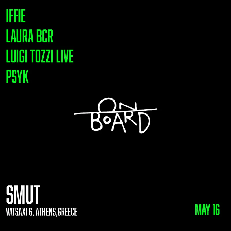 ON BOARD x SMUT with Laura BCR, Psyk, Luigi Tozzi live, Iffie